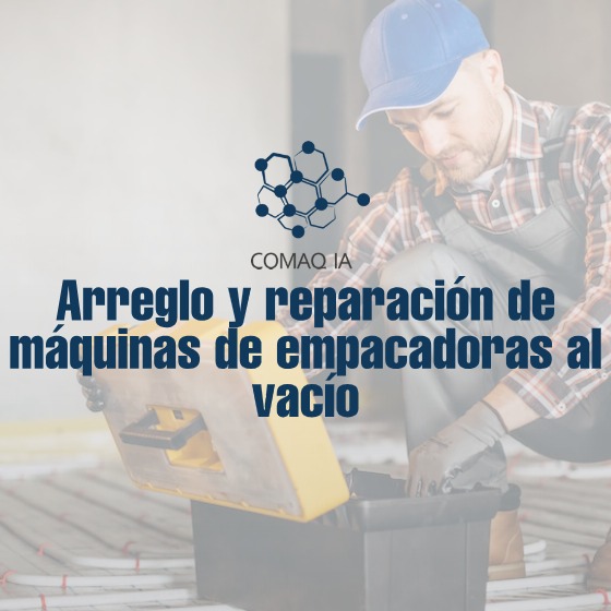 Arreglo y reparación de máquinas de empacadoras al vacío